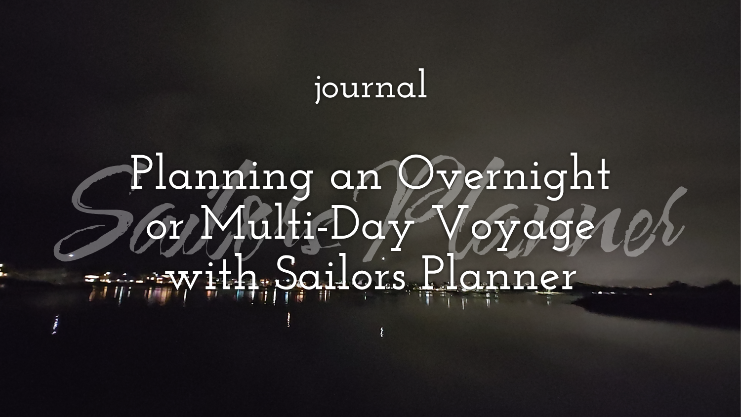 How to Plan an Overnight or Multi-Day Voyage with Sailors Planner