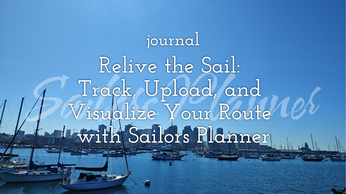 Relive the Sail: Track, Upload, and Visualize Your Route with Sailors Planner