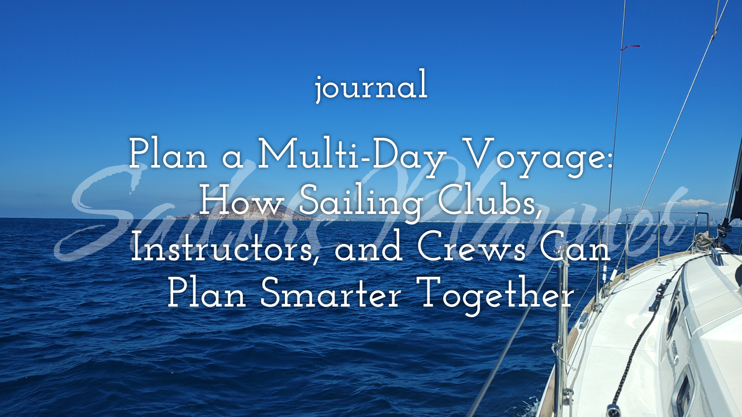 Plan a Multi-Day Voyage: How Sailing Clubs, Instructors, and Crews Can Plan Smarter Together
